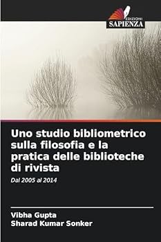 Uno studio bibliometrico sulla filosofia e la pratica delle biblioteche di rivista (Italian Edition)