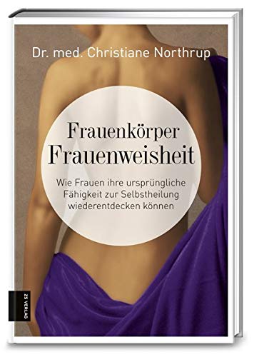 Télécharger Frauenkörper - Frauenweisheit: Wie Frauen ihre ursprüngliche Fähigkeit zur Selbstheilung wiederen PDF Ebook En Ligne
