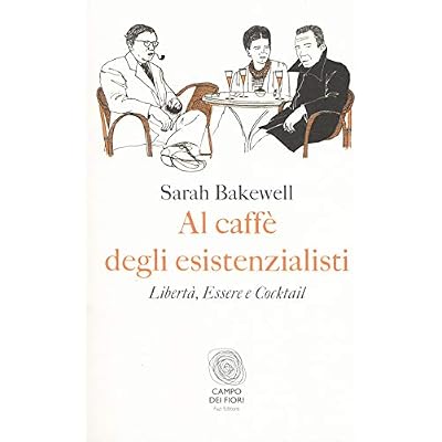 Al caff&egrave; degli esistenzialisti. Libert&agrave;, essere e cocktail