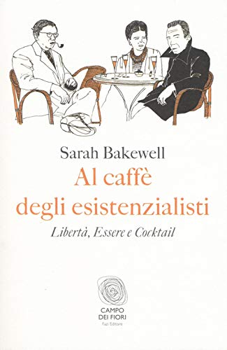 Al caffè degli esistenzialisti. Libertà, essere e cocktail: 1