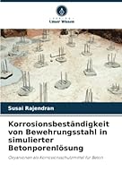 Korrosionsbeständigkeit von Bewehrungsstahl in simulierter Betonporenlösung 6205388650 Book Cover