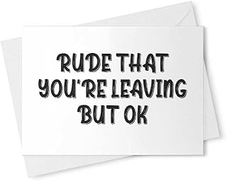 Rude That You're Leaving But Ok Funny Going Away Greeting Card For Coworker Boss, Rude Retirement Him Her, New Job Sorry You're Cards Goodbye Farewell Work Colleague Congrats I'll Miss - [00180]