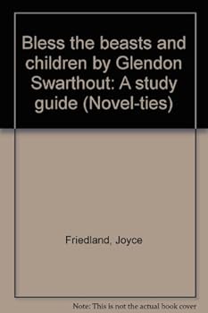 Bless the beasts and children by Glendon Swarthout: A study guide (Novel-ties)