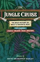The Jungle Cruise: The Wild History of Walt's Favorite Ride 1683903129 Book Cover