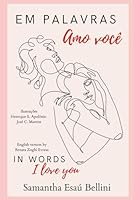 EM PALAVRAS AMO VOCÊ: IN WORDS I LOVE YOU (Portuguese Edition) B0D95Y986N Book Cover