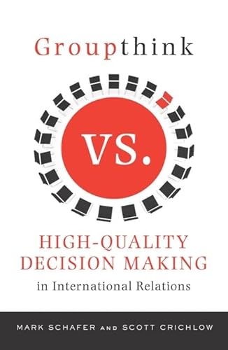 Groupthink Versus High-Quality Decision Making in International Relations