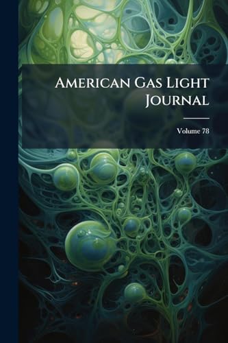 American Gas Light Journal; Volume 78