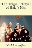 The Tragic Betrayal of Hak Ja Han