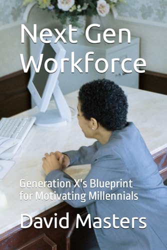Next Gen Workforce: Generation X's Blueprint for Motivating Millennials