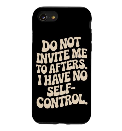 Do Not Invite Me to Afters No Self Control Afterhour Party Coque pour iPhone SE (2020) / 7/8