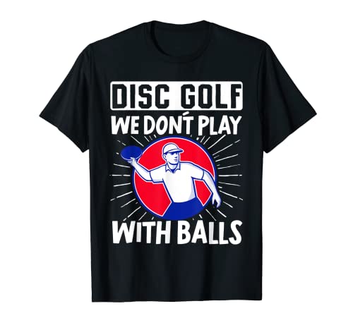 Disco Golf No Jugamos Bolas Frisbee Golf Funny Disc Golf Camiseta