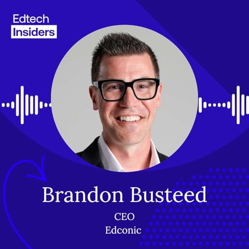 How Higher Ed Can Actually Prepare Students for Work with Brandon Busteed of Edconic