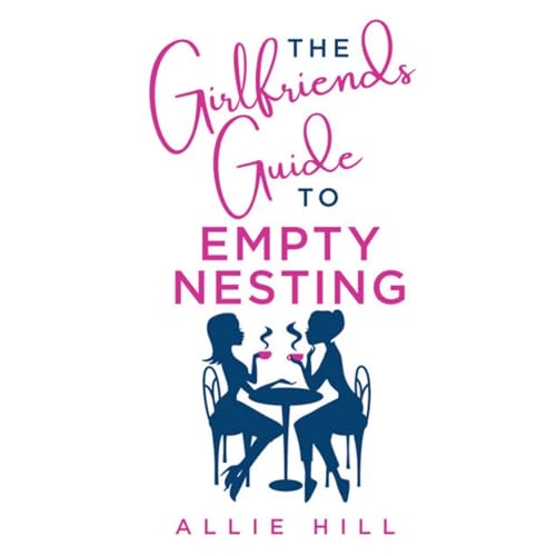 The Girlfriends' Guide to Empty Nesting cover art