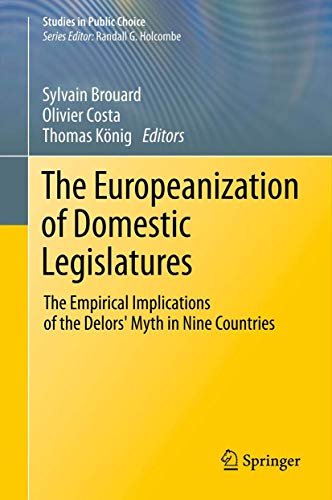 The Europeanization of Domestic Legislatures: The Empirical Implications of the Delors' Myth in Nine Countries (Studies in Public Choice)