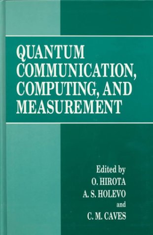 QUANTUM COMMUNICATION, COMPUTING AND MEASUREMENT