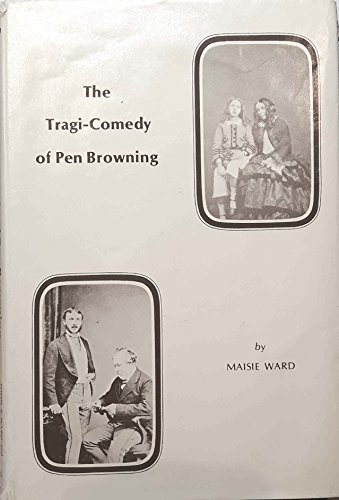 The tragi-comedy of Pen Browning (1849-1912) Ward, Maisie