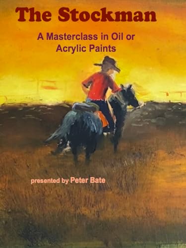 The Stockman A Masterclass in Oil or Acrylic Painting