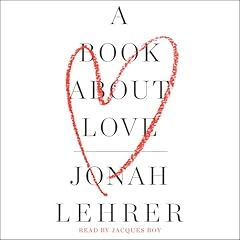 A Book About Love Audiolibro Por Jonah Lehrer arte de portada