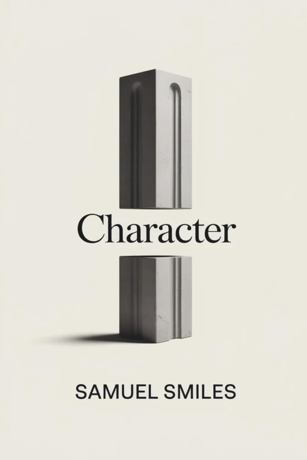 Character: A Timeless Philosophy of Self-Discipline and Growth (Annotated)