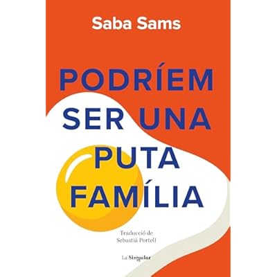 Podr&iacute;em ser una puta fam&iacute;lia