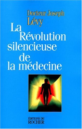 Télécharger La révolution silencieuse de la médecine. Les nouveaux moyens de vaincre cancer, artériosclérose Livre PDF Gratuit