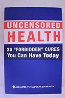 UNCENSORED HEALTH 25 "Forbidden" Cures You Can Have Today B079NWDWDT Book Cover