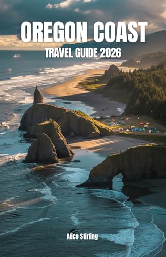 Oregon Coast Travel Guide 2026: Highway 101 Road Trip, Hiking Trails, Tide Pools, Camping, State Parks, Whale Watching, Storm Watching and Seasonal Itineraries from Astoria to Brookings