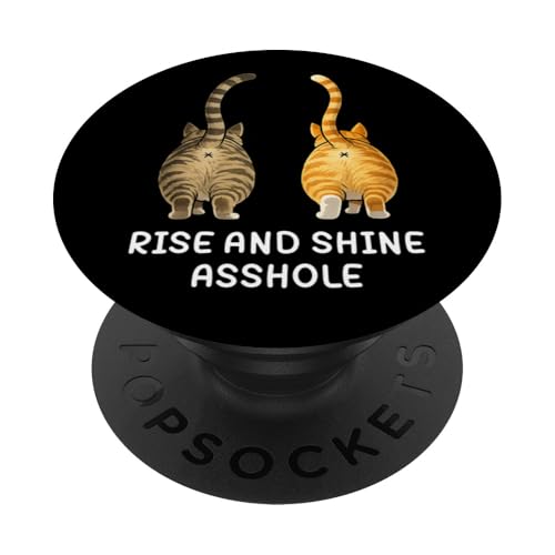 Rise and Shine Asshole Funny Cat Meme Adult Joke Cat Butt PopSockets PopGrip Adhésif