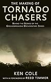 The Making of Tornado Chasers: Behind The Scenes Of The Groundbreaking Documentary Series