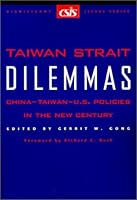 Taiwan Strait Dilemmas : China-Taiwan-U.S. Policies in the New Century (Csis Significant Issues Series) 0892063637 Book Cover