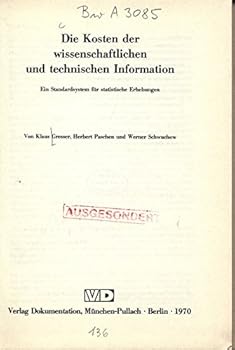 Hardcover Die Kosten der wissenschaftlichen und technischen Information: Ein Standardsystem f. statist. Erhebungen (Informationssysteme) (German Edition) [German] Book