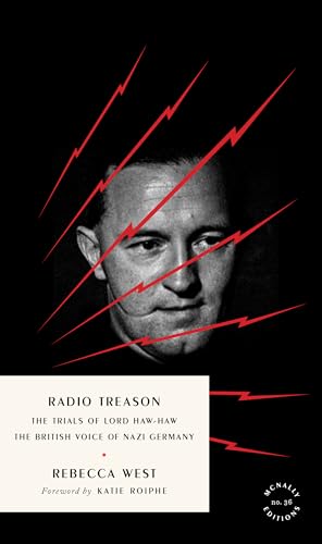 Radio Treason: The Trials of Lord Haw-Haw, the British Voice of Nazi Germany (Mcnally Editions, 36)