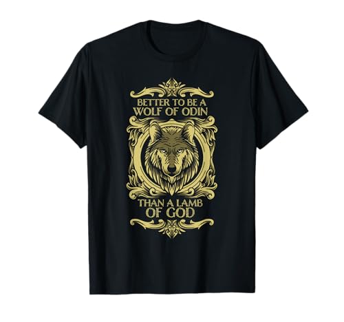 Fenrir Wolf - Better To Be a Wolf of Odin Than a Lamb of God T-Shirt