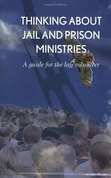 Paperback Thinking About Jail and Prison Ministries, A Guide for the Lay Volunteer Book