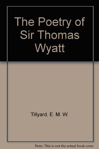 The poetry of Sir Thomas Wyatt : a selection an... B003UCIDHW Book Cover