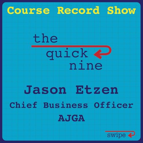 Quick 9 w/ the AJGA's Jason Etzen CRS Ep. 49