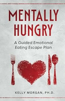 Mentally Hungry: A Guided Emotional Eating Escape Plan