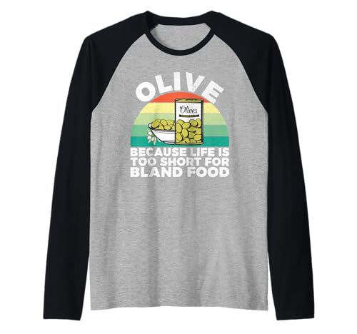 Oliva porque la vida es demasiado corta para la comida sosa Amante de las aceitunas Camiseta Manga Raglan