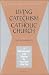Living the Catechism of the Catholic Church: The Sacraments