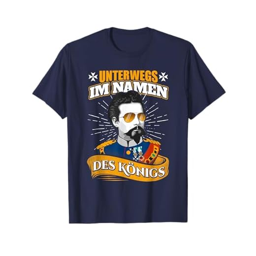 Unterwegs im Namen des Königs - Bayern König Ludwig T-Shirt T-Shirt