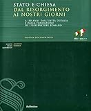  Stato e Chiesa dal Risorgimento ai nostri giorni. A 150 anni dall\'unità d\'Italia e dalla fondazione de «L\'Osservatore Romano». Catalogo della mostra