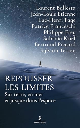 Repousser les limites - Les nouveaux chemins de l'exploration (French Edition)