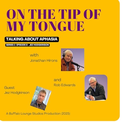 AI and Aphasia: Overcoming Communication Barriers - S3 Ep 8 with Jez Hodgkinson