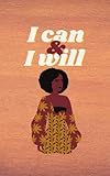 I Can & I Will: Ruled Notebook/Journal - Lined Journal. 8” x 5”: Ruled Notebook/Journal - Lined Journal. 8” x 5”: A minimalistic journal designed with ... community in mind. A Wills Block Creation! - Tiya Williams, Amarna Williams 