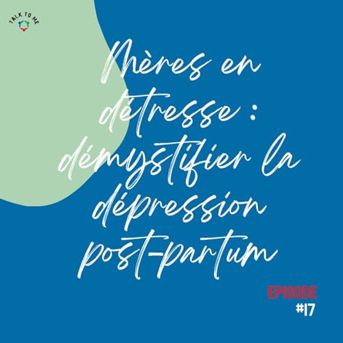 M&egrave;res en d&eacute;tresse : d&eacute;mystifier la d&eacute;pression post-partum