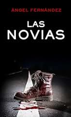 Las novias. Una novela negra magistral, con un final apoteósico y repleta de giros inesperados. (CASOS DE LA UCO nº 3)