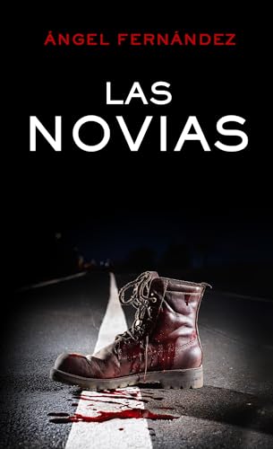 Las novias. Una novela negra magistral, con un final apoteósico y repleta de giros inesperados. ...