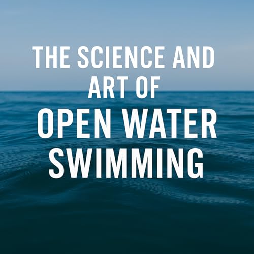 The Science and Art of Open Water Swimming cover art