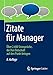 Zitate für Manager: Über 2.600 Sinnsprüche, die Ihre Botschaft auf den Punkt bringen