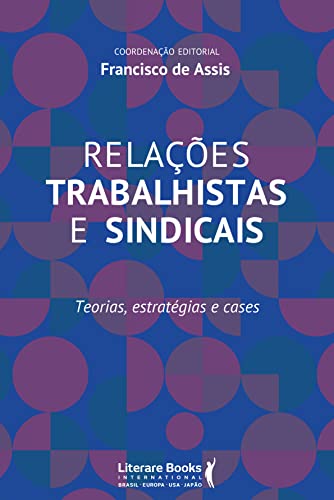 Relações trabalhistas e sindicais: teorias, estratégias e cases